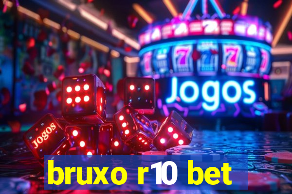 bruxo r10 bet